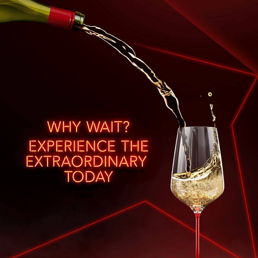 White wine being poured into glass with neon text overlay. Text: Why wait? Experience the extraordinary today. 